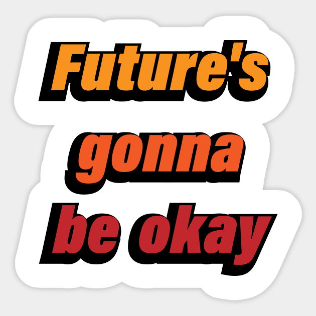 Future's gonna be okay colorful design Sticker by CRE4T1V1TY